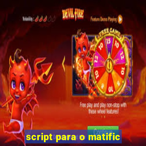 script para o matific